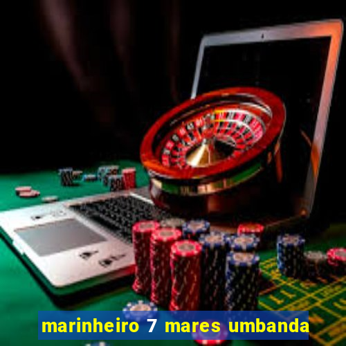 marinheiro 7 mares umbanda